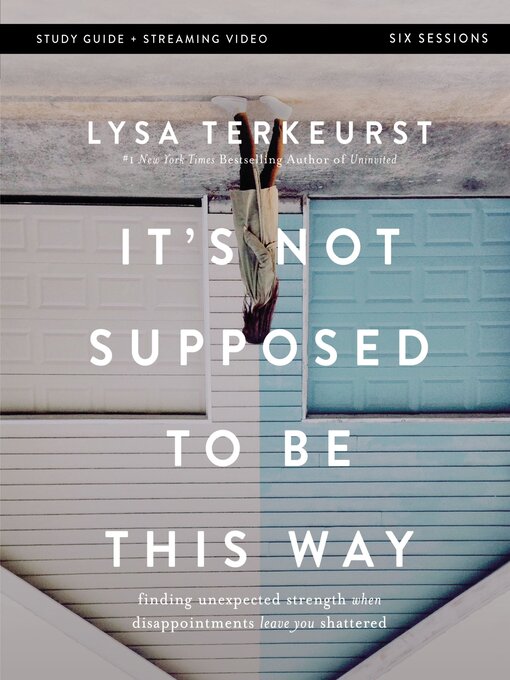 Title details for It's Not Supposed to Be This Way Bible Study Guide plus Streaming Video by Lysa TerKeurst - Available